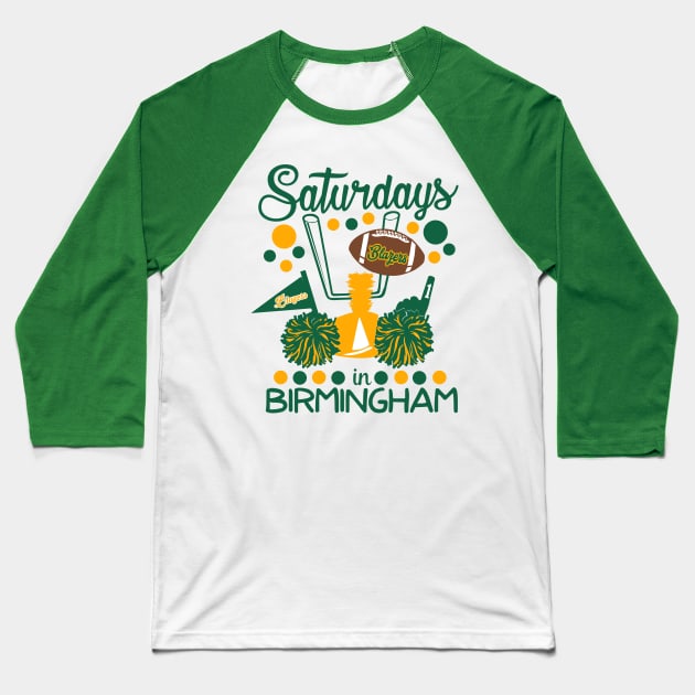 Saturdays in Birmingham - UAB Blazers Gameday Baseball T-Shirt by deepsouthsweettees